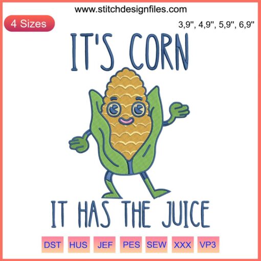 Corn Embroidery Design File | Trendy Funny Corn Gift | "It's Corn! It Has The Juice" Text | Digital Embroidery Pattern