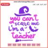 Teacher Halloween Embroidery Design: "You Can't Scare Me, I'm A Teacher" with Pumpkin Graphics, Machine Embroidery Pattern