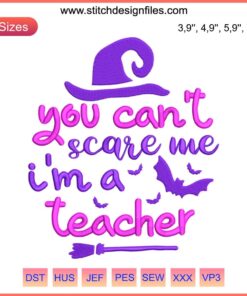 Teacher Halloween Embroidery Design: "You Can't Scare Me, I'm A Teacher" with Pumpkin Graphics, Machine Embroidery Pattern