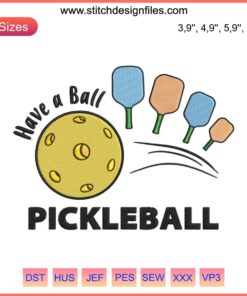 "Funny pickleball embroidery design: 'Have A Ball' with paddles & ball, perfect for pickleball lovers. Unique machine embroidery."