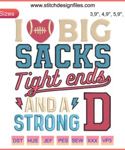 "Big Sacks Football Humor Embroidery Design with 'I Love Big Sacks' and Tight Ends Graphic, Machine Embroidery Pattern"