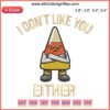 "I Don't Like You Either" phrase with candy corn embroidery, Halloween gift design, humor-themed textile art.
