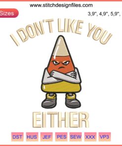 "I Don't Like You Either" phrase with candy corn embroidery, Halloween gift design, humor-themed textile art.