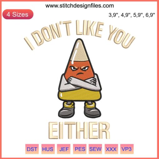 "I Don't Like You Either" phrase with candy corn embroidery, Halloween gift design, humor-themed textile art.