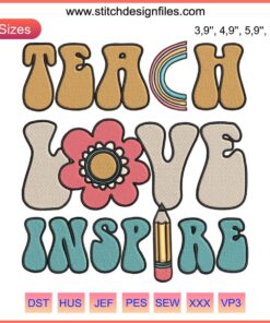 Colorful "Back To School Teach Love Inspire" embroidery design featuring playful fonts and apple motifs for happy teacher decor.