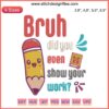 Bruh Did You Even Show Your Work Embroidery | Humorous Math Teacher Design | Unique Gift for Educators | Machine Embroidery Pattern