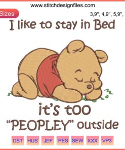 Winnie the Pooh Sleep Design: "I Like To Stay In Bed It's Too Peopley Outside" Embroidery, Cozy Bedroom Decor.