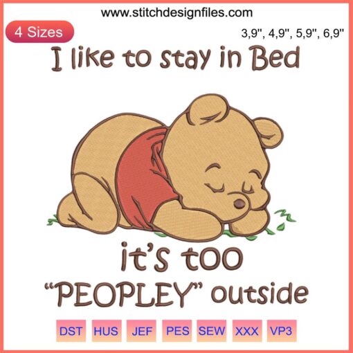 Winnie the Pooh Sleep Design: "I Like To Stay In Bed It's Too Peopley Outside" Embroidery, Cozy Bedroom Decor.