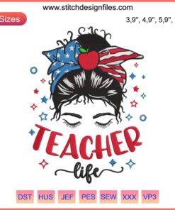 Messy Bun American Flag embroidery design featuring "Teacher Life" text, perfect for Teacher's Day apparel and gifts.