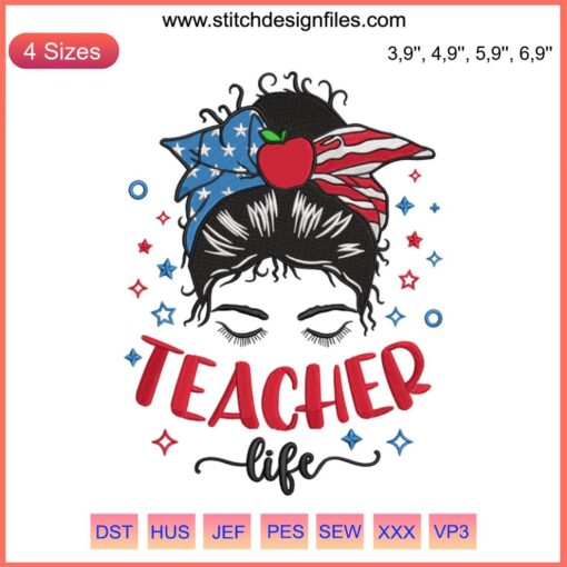 Messy Bun American Flag embroidery design featuring "Teacher Life" text, perfect for Teacher's Day apparel and gifts.