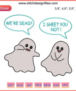Humorous Halloween embroidery design with a ghost saying "We're Dead I Sheet You Not" for festive DIY projects.