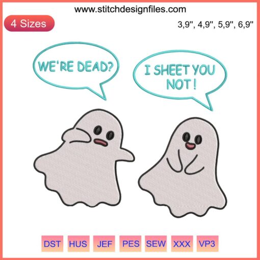 Humorous Halloween embroidery design with a ghost saying "We're Dead I Sheet You Not" for festive DIY projects.