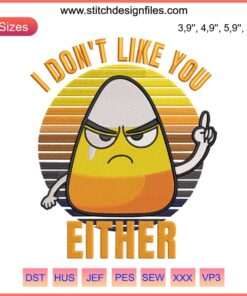 Halloween Candy Corn Embroidery Design - "I Don’t Like You Either" Vintage Style, Humorous Machine Embroidery Pattern