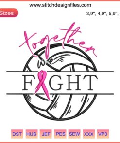 Volleyball Pink Ribbon Breast Cancer Awareness Embroidery Design - Together We Fight Text, Sports and Hope Theme.