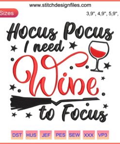 Hocus Pocus I Need Wine To Focus Embroidery, Funny Wine Halloween Quote, Witch Hat, Broomstick, Stars, Halloween Embroidery Design