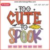 Cute ghost with smiling face, vibrant "Too Cute To Spook" text, Halloween themed embroidery design, funny and spooky elements.
