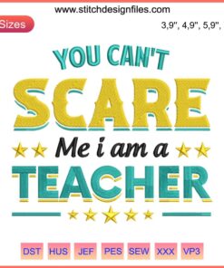"You Can't Scare Me I Am A Teacher" Halloween embroidery design, humorous text with whimsical fonts, perfect for teachers.