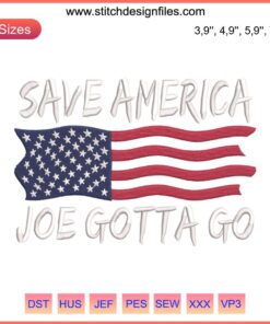 Embroidery design featuring "Save America Joe Gotta Go" slogan; anti-Biden political statement with impeachment theme.
