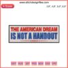 American Dream Not A Handout Embroidery: Bold text in red, white, blue colors on fabric; Conservative Republican political design.