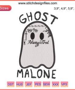 Ghost Malone Halloween Embroidery: "Stay Away Always Tired" spooky ghost design, digital machine pattern for creepy crafting.