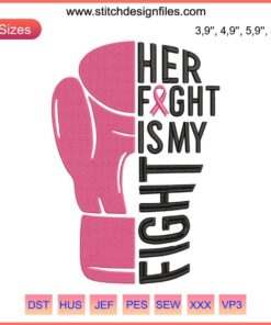Embroidery design featuring pink boxing gloves with "Her Fight Is My Fight" text, supporting breast cancer awareness.