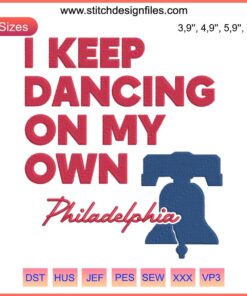 Philadelphia Anthem Embroidery 2022: "I Keep Dancing On My Own" design, bright colors, whimsical text, Philly-inspired humor.