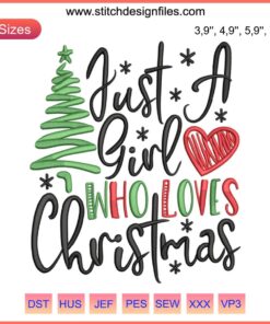 Festive embroidery design: "Just A Girl Who Loves Christmas" featuring vibrant holiday colors. Trendy Christmas machine design.