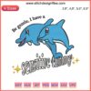 Adorable dolphin embroidery design with "Be Gentle I Have A Sensitive Tummy" slogan; perfect for DIY crafting projects.