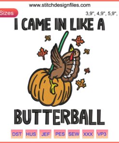 Turkey Thanksgiving Embroidery Design: "I Came In Like A Butterball" with Autumn Leaves, Perfect for Festive Machine Stitching.