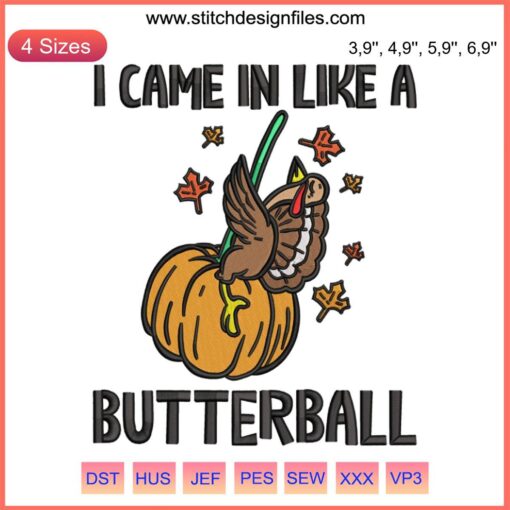 Turkey Thanksgiving Embroidery Design: "I Came In Like A Butterball" with Autumn Leaves, Perfect for Festive Machine Stitching.