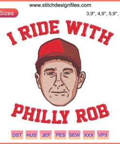 Philadelphia Phillies embroidery design file featuring "I Ride With Philly Rob" with a baseball theme. Perfect for Phillies fans.