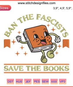 "Ban The Fascists Save The Books Embroidery Design | Book Lovers, Awareness, Anti-Censorship, Literary Advocacy Digital File"