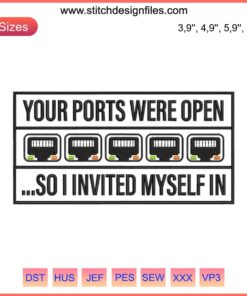 Humorous "Your Ports Were Open" machine embroidery design, perfect for tech enthusiasts. Trending funny embroidery pattern.
