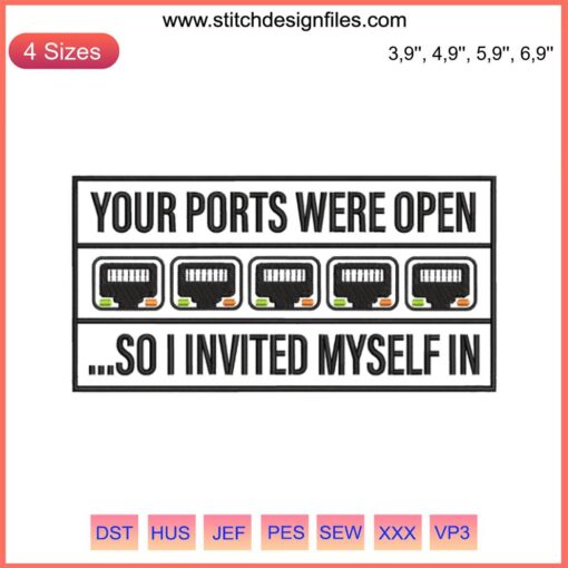 Humorous "Your Ports Were Open" machine embroidery design, perfect for tech enthusiasts. Trending funny embroidery pattern.