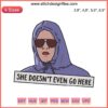"She Doesn't Even Go Here" Mean Girls Embroidery Design - Humorous Party Decor for Fans, Machine Embroidery Pattern.