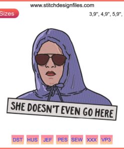 "She Doesn't Even Go Here" Mean Girls Embroidery Design - Humorous Party Decor for Fans, Machine Embroidery Pattern.