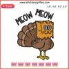 Funny Thanksgiving cat embroidery design with "Meow Turkey" text, featuring a playful cat illustration, ideal for the holiday season.