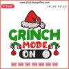 Grinch Mode On Embroidery Design | Merry Christmas 2022 Grinch Xmas Gift | Holiday Machine Embroidery Pattern