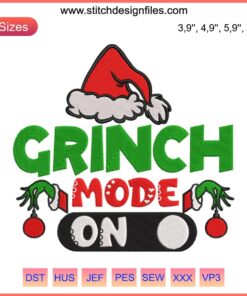 Grinch Mode On Embroidery Design | Merry Christmas 2022 Grinch Xmas Gift | Holiday Machine Embroidery Pattern