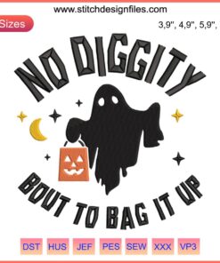 Cute Ghost Halloween Embroidery Design: Whimsical ghost with "No Diggity Bout To Bag It Up" text, perfect for festive projects.
