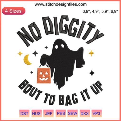 Cute Ghost Halloween Embroidery Design: Whimsical ghost with "No Diggity Bout To Bag It Up" text, perfect for festive projects.