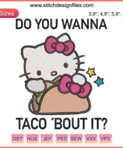 Hello Kitty Taco Day Embroidery Design: Cute Hello Kitty with Tacobout It text, perfect for celebrating National Taco Day.