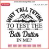 Yellowstone 2022 Embroidery, Beth Dutton "Why Y’all Trying To Test Me" Design, Western Style, Embroidered Fashion, Trending Apparel