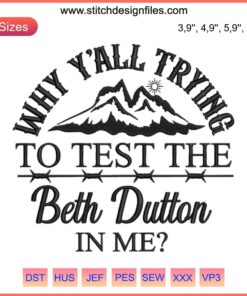 Yellowstone 2022 Embroidery, Beth Dutton "Why Y’all Trying To Test Me" Design, Western Style, Embroidered Fashion, Trending Apparel