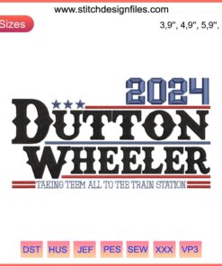 Yellowstone Dutton Wheeler 2024 Embroidery Design: Bold text with train station motif, rustic style, political themed.