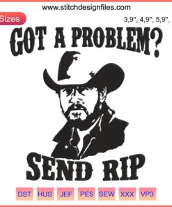 Yellowstone Ranch Wheeler Rip Embroidery Design: "Got A Problem Send Rip" text, machine embroidery, Western theme, digital download.