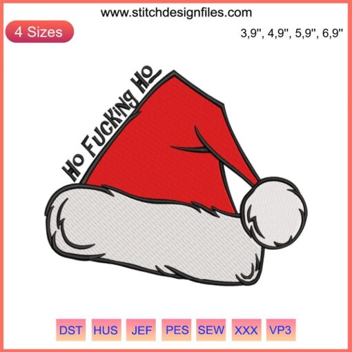 Santa Hat with "Ho Fucking Ho" Embroidery Design, Xmas Vacation 2022 Digital File, Christmas Humor Embroidery Pattern.