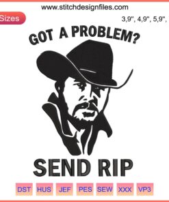 Yellowstone RIP Wheeler Embroidery Design: "Got a Problem?" Bold, sleek embroidery capturing RIP's rugged style. Perfect for fans.