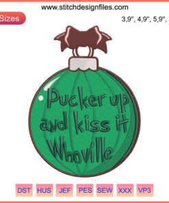 Whoville Embroidery Christmas Ball: "Pucker Up and Kiss It" Festive Design - Ideal Xmas Gift, Holiday Decor, Whimsical Stitching