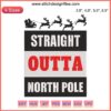 Funny Santa Embroidery Design: Santa Riding Sleigh, "Straight Outta North Pole", Christmas Machine Embroidery Pattern